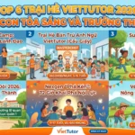KHÁM PHÁ TOP 6 TRẠI HÈ VIETTUTOR 2026: NƠI CON TỎA SÁNG VÀ TRƯỞNG THÀNH